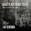 Matilah Kau Mati (From "Laut Bercerita")