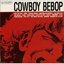 Cowboy Bebop OST 1