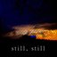still, still