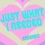 Just What I Needed - Single