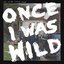Once Was Wild