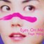Eyes on Me