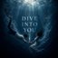 Dive Into You