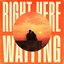 Right Here Waiting