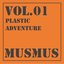 MusMus vol.01 Plastic Adventure