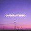 Everywhere
