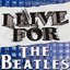 I Live For The Beatles
