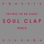 Trying To Be Cool (Soul Clap Remix)