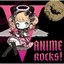 V ANIME ROCKS！