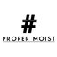 Proper Moist