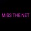 Miss The NET