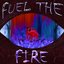 Fuel the Fire