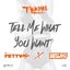 Tell Me What You Want (feat. Fetty Wap & Remy Boy Monty)