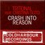 Crash Into Reason
