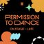 pErMiSsIoN tO dAnCe oN sTaGe (lIVe)