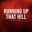 Running Up That Hill (A Deal With God)