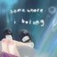somewhere i belong