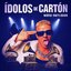 Ídolos De Cartón (2.0)