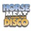 Horse Meat Disco