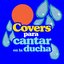 Covers para cantar en la ducha