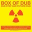 Box Of Dub (Dub Step And Future Dub)