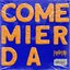 COME MIERDA