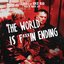 The World Is Fuckin' Ending