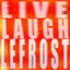 live. laugh. LeFrost