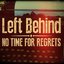Left Behind - No Time For Regrets (2014)