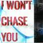 I Won't Chase You