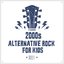 2000s Alternative Rock For Kids