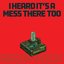 I Heard It’s a Mess There Too