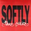 SOFTLY