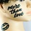 more than love