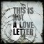 This Is Not a Love Letter