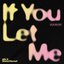 If You Let Me