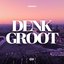 Denk Groot - Single