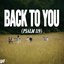 BACK TO YOU (PSALM 119)