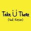 Take Ü There (Feat. Kiesza) - Single