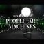 People Are Machines