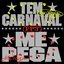 Me Pega + Tem Carnaval