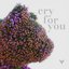 Cry for You