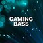 Gaming Bass