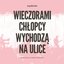 Wieczorami chłopcy wychodzą na ulicę