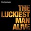 The Luckiest Man Alive