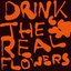 Drink The Real Flowers