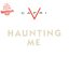 Haunting Me