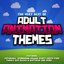 The Very Best of Adult Animation Themes
