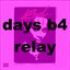 days b4 relay