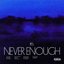 NEVER ENOUGH (Bonus Version)